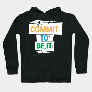 Commit To Be It Cool Creative Beautiful Typography Design Hoodie